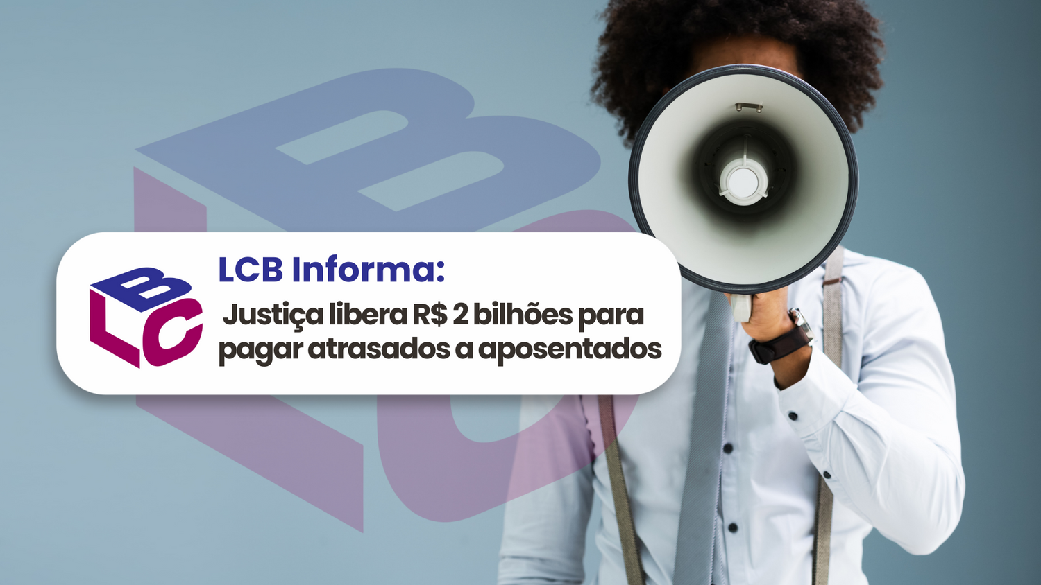LCB Informa: Justiça libera R$ 2,1 Bilhões em RPVs para Aposentados