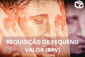 Requisição de Pequeno Valor: Antecipando sem estresse e arrependimentos!