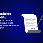 Banner sobre cessão de crédito mostrando homem assinando contrato, ilustrando o processo após a venda de precatório ou RPV.