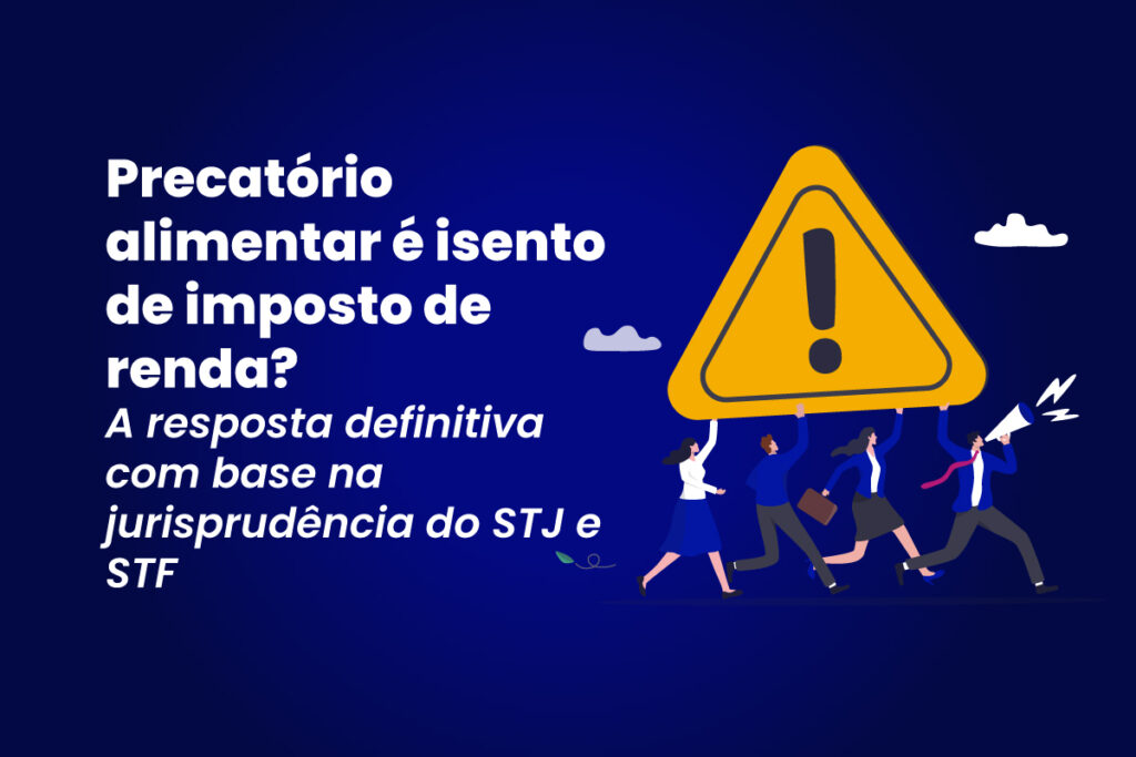 Triângulo de alerta amarelo com pessoas correndo, texto em português sobre precatório e imposto de renda