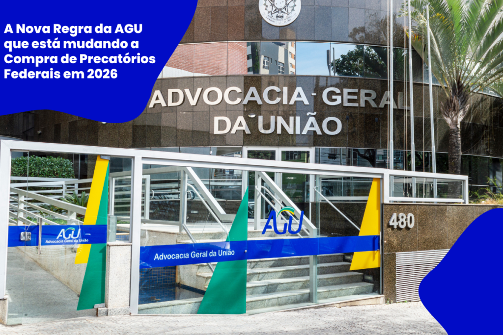 Fachada da AGU com texto "A Nova Regra da AGU que está mudando a Compra de Precatórios Federais em 2026