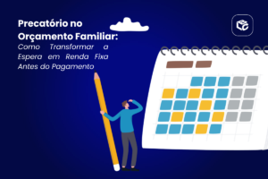 Calendário com dias marcados e homem com lápis gigante, sobre precatório e orçamento familiar.