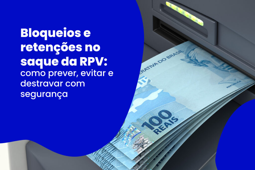 Imagem sobre bloqueios e retenções no saque de RPV, com imagem de notas de 100 reais saindo de um caixa eletrônico e destaque para o tema de como prever, evitar e destravar o pagamento com segurança.